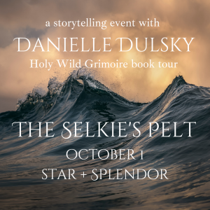 The Selkie's Pelt with Danielle Dulsky (October 1)
