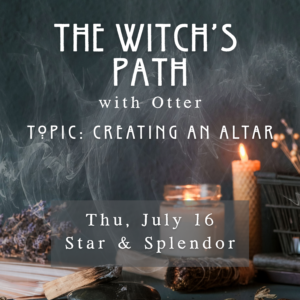 The Witch's Path with Otter: Creating an Altar - July 16