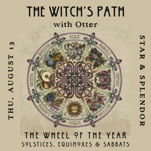 The Witch's Path with Otter: The Wheel of the Year - August 13