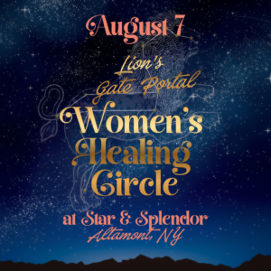 Lion's Gate Portal Women's Healing Circle - August 7